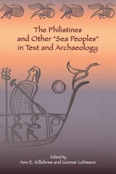 The Philistines and Other "Sea Peoples" in Text and Archaeology - Book #15 of the Archaeology and Biblical Studies