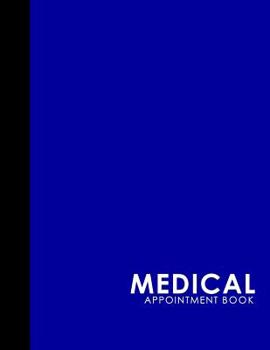 Paperback Medical Appointment Book: 6 Columns Appointment At A Glance, Appointment Reminder, Daily Appointment Notebook, Blue Cover Book