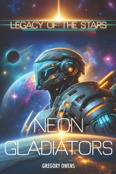 Paperback Neon Gladiators: Legacy of the Stars Book