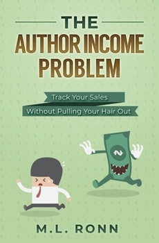 Paperback The Author Income Problem: Track Your Sales Without Pulling Your Hair Out Book