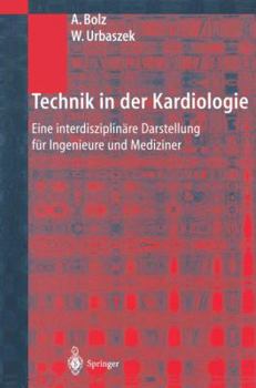 Hardcover Technik in Der Kardiologie: Eine Interdisziplinäre Darstellung Für Ingenieure Und Mediziner [German] Book