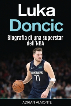 Paperback Luka Doncic: Biografia di una superstar dell'NBA [Italian] Book