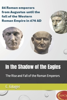 Paperback In the Shadow of the Eagles: The Rise and Fall of the Roman Emperors Book