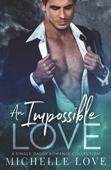 Paperback An Impossible Love: A Single Dad Romance Book