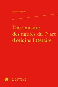 Dictionnaire Des Figures Du 7e Art d'Origine Litteraire