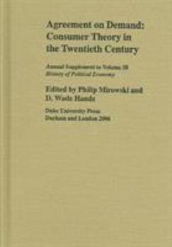 Agreement on Demand: Consumer Theory in the Twentieth Century (A Supplement to History of Political Economy)
