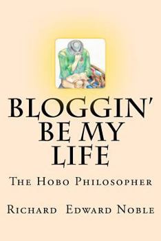 Paperback Bloggin' Be My Life: The Hobo Philosopher Book