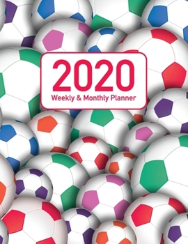 2020 Weekly and Monthly Planner: Soccer 12 Month 52 Week Full Year Calendar Planner Organizer Including Holidays - For Soccer and Football Coaches ... (Athletic Soccer Sports Organizer Series)