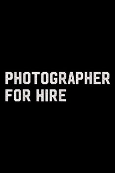 Paperback Photographer for Hire: Photographer for Hire Photography Gift Journal/Notebook Blank Lined Ruled 6x9 100 Pages Book