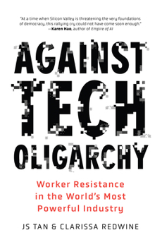 Hardcover Against Tech Oligarchy: Worker Resistance in the World's Most Powerful Industry Book