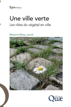 Une ville verte: Les rôles du végétal en ville.