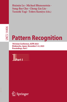 Paperback Pattern Recognition: 7th Asian Conference, Acpr 2023, Kitakyushu, Japan, November 5-8, 2023, Proceedings, Part I Book