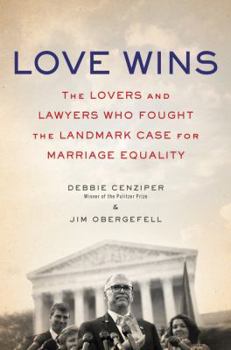 Hardcover Love Wins: The Lovers and Lawyers Who Fought the Landmark Case for Marriage Equality Book