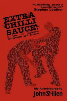 Paperback Extra Chilli Sauce: A Tale of Violence, Retribution and Success Book