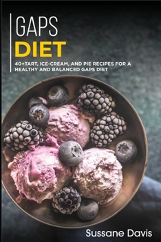 Paperback Gaps Diet: 40+Tart, Ice-Cream, and Pie recipes for a healthy and balanced GAPS diet Book