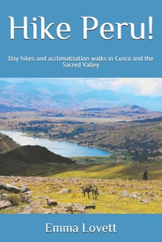 Paperback Hike Peru!: Day hikes and acclimatisation walks in Cusco and the Sacred Valley Book
