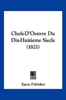 Paperback Chefs-D'Oeuvre Du Dix-Huitieme Siecle (1821) [French] Book