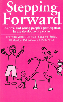 Paperback Stepping Forward: Children and Young Peoples Participation in the Development Process Book