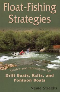 Paperback Float-Fishing Strategies: Tactics and Techniques for Drift Boats, Rafts, and Pontoon Boats Book