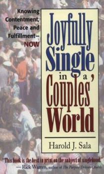 Paperback Joyfully Single in a Couples' World: Knowing Contentment, Peace, and Fulfullment-- Now Book