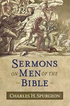 Sermons on Men of the Bible (Sermon Collections from Spurgeon)