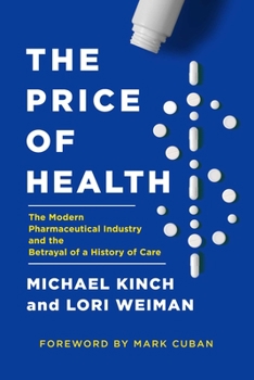 Hardcover The Price of Health: The Modern Pharmaceutical Enterprise and the Betrayal of a History of Care Book