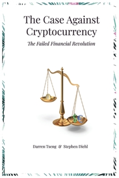 Paperback The Case Against Cryptocurrency: The Failed Financial Revolution Book