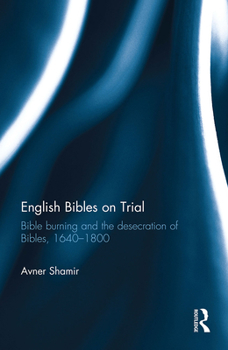 Paperback English Bibles on Trial: Bible burning and the desecration of Bibles, 1640-1800 Book