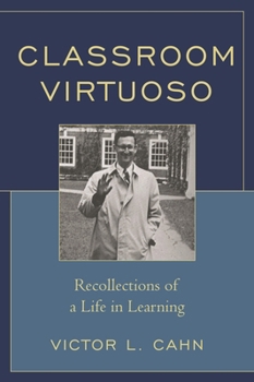 Hardcover Classroom Virtuoso: Recollections of a Life in Learning Book