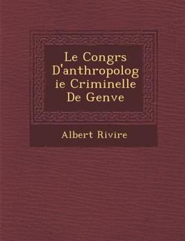 Paperback Le Congr�s D'anthropologie Criminelle De Gen�ve Book