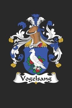 Paperback Vogelsang: Vogelsang Coat of Arms and Family Crest Notebook Journal (6 x 9 - 100 pages) Book