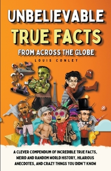 Paperback Unbelievable True Facts From Across The Globe Book