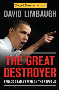 Hardcover The Great Destroyer: Barack Obama's War on the Republic Book