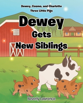 Dewey Gets New Siblings (Dewey, Cosmo, and Charlotte Three Little Pigs)