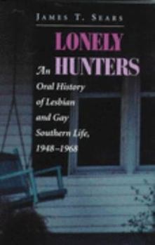 Hardcover From Lonely Hunters to Lonely Hearts: An Oral History of Lesbian and Gay Southern Life Book