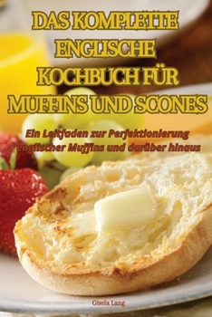 Paperback Das Komplette Englische Kochbuch Für Muffins Und Scones [German] Book