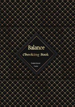 Paperback Balance Checking Book Simple Account Tracker: Personal Checking Account Balancing Payment Record and Tracker Log Book. Manage Money Cash Going In & Ou Book