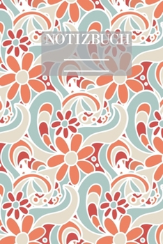 Notizbuch Garten Muster Pattern Pflanzen Blumen Pflanze Flower Blüte Retro Bunt Hobby: • 111 Seiten  • EXTRA Kalender 2020 •  Einzigartig •  Dot Grid ... • Geschenk • Geschenkidee (German Edition)