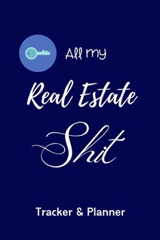 All My Real Estate Shit Tracker & Planner Checklist: Complete Home Buyer Agenda Planner Guide for Home Buyers and Real Estate Investors. Features ... and More. Gifts for Realtors at Closing.