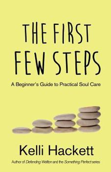 Paperback The First Few Steps: A Beginner's Guide to Practical Soul Care Book