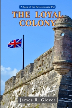 Paperback The Loyal Colony: A Revolutionary War Saga Book