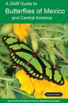 Paperback A Swift Guide to Butterflies of Mexico and Central America: Second Edition Book
