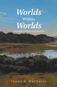 Paperback Worlds Within Worlds: A Father'S Poems and Prayers Book