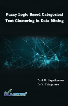 Paperback Fuzzy Logic Based Categorical Text Clustering in Data Mining Book