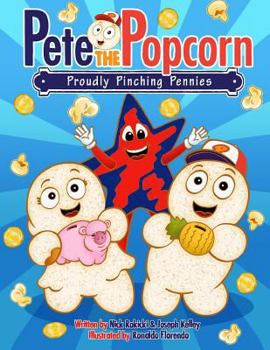 Paperback Pete the Popcorn: Proudly Pinching Pennies: Kids Saving Money for a Brighter Future Book