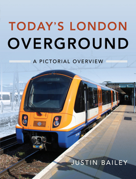 Hardcover Today's London Overground: A Pictorial Overview Book