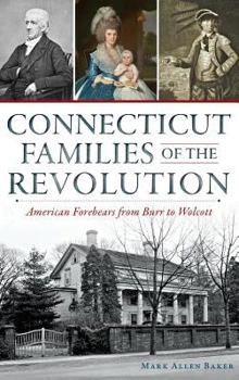 Hardcover Connecticut Families of the Revolution: American Forebears from Burr to Wolcott Book