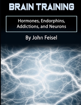 Paperback Brain Training: Hormones, Endorphins, Addictions, and Neurons Book