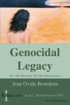 Paperback Genocidal Legacy: On the Doctrine of Self-Righteousness Book