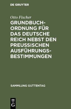 Hardcover Grundbuchordnung für das Deutsche Reich nebst den preußischen Ausführungsbestimmungen [German] Book